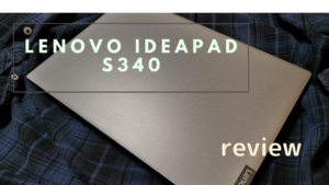 Lenovo Ideapad S340 (14) をレビュー : コスパ故の難点や性能は？
